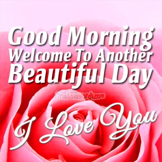 Welcome to another beautiful day - Good morning messages wishes