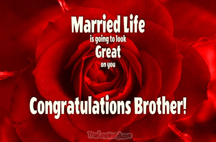 Married life looks great on you brother - Wedding wishes for brother