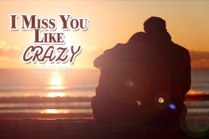 I miss you like crazy - text messages to get your ex back