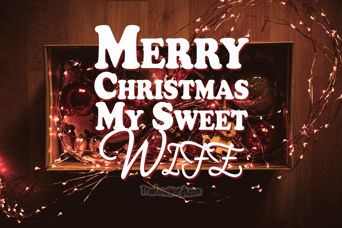 65 Sweet & Merry Christmas Wishes For Wife » True Love Words