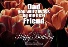 Dad you will always be my friend Happy Birthday