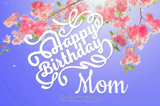 Birthday wishes and messages for Mom